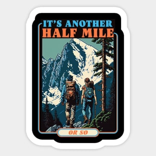 Its Another Half Mile Or So Mountain Hiking Sticker